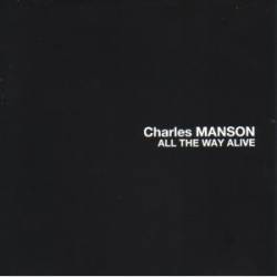 Charles Manson : All the Way Alive